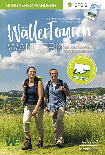 WällerTouren - Der offizielle Wanderführer. Schöneres Wandern Pocket: Die schönsten Prädikats-Wanderwege im Westerwald. Mit App-Anbindung.: Die ... ... Detailkarten und Höhenprofilen. von Idee Media GmbH