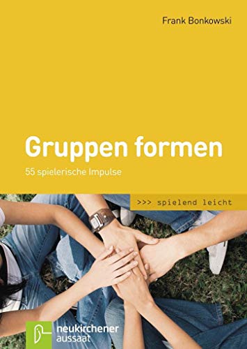 Gruppen formen: 55 spielerische Impulse (spielend leicht) von Neukirchener Verlag