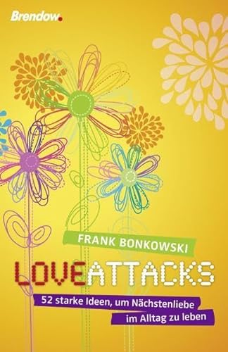 Love Attacks - 52 starke Ideen, um Nächstenliebe im Alltag zu leben