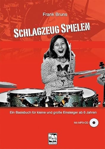 Schlagzeug spielen: Ein Basisbuch für kleine und große Einsteiger ab 6 Jahren, mit MP3-CD