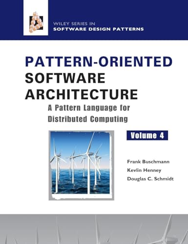 Pattern-Oriented Software Architecture: A Pattern Language for Distributed Computing (Software Design Patterns, 4)