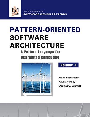 Pattern-Oriented Software Architecture: A Pattern Language for Distributed Computing, Volume 4 (Wiley Series in Software Design Patterns)