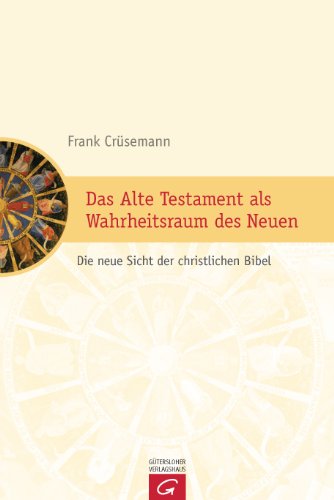 Das Alte Testament als Wahrheitsraum des Neuen: Die neue Sicht der christlichen Bibel Das Alte Testament als Wahrheitsraum des Neuen: Die neue Sicht der christlichen Bibel