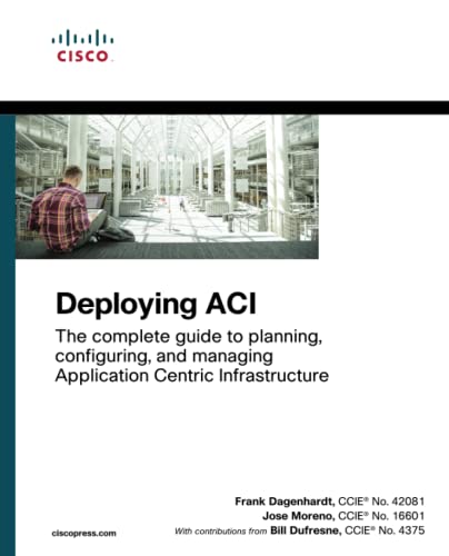 Deploying ACI: The complete guide to planning, configuring, and managing Application Centric Infrastructure von Cisco
