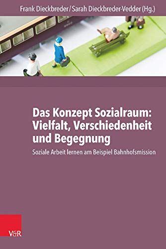 Das Konzept Sozialraum: Vielfalt, Verschiedenheit und Begegnung: Soziale Arbeit lernen am Beispiel Bahnhofsmission von Vandenhoeck and Ruprecht