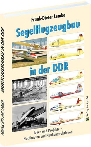 Segelflugzeugbau in der DDR: Ideen und Projekte – Nachbauten und Neukonstruktionen