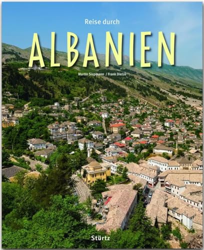 Reise durch Albanien: Ein Bildband mit über 190 Bildern auf 140 Seiten - STÜRTZ-Verlag: Ein Bildband mit über 200 Bildern auf 140 Seiten - STÜRTZ-Verlag von Stürtz