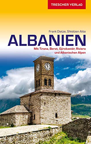 Reiseführer Albanien: Mit Tirana, Berat, Gjirokastër, Riviera und Albanische Alpen (Trescher-Reiseführer)