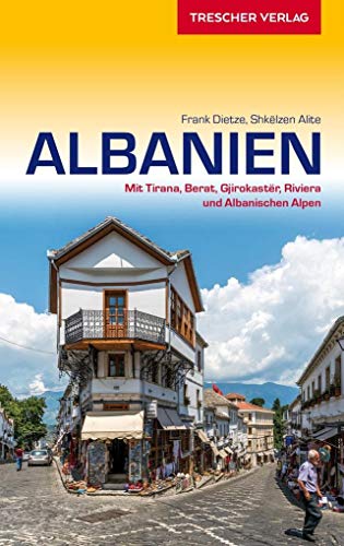 Reiseführer Albanien: Mit Tirana, Berat, Gjirokastër, Riviera und Albanischen Alpen (Trescher-Reiseführer)
