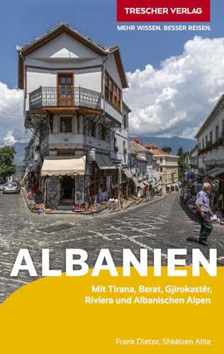 TRESCHER Reiseführer Albanien: Mit Tirana, Berat, Gjirokastër, Riviera und Albanischen Alpen TRESCHER Reiseführer Albanien: Mit Tirana, Berat, Gjirokastër, Riviera und Albanischen Alpen