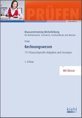 Rechnungswesen: 111 klausurtypische Aufgaben und Lösungen.