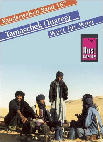 Tamaschek (Tuareg) - Wort für Wort (inkl. Hoggar-Dialekt): Kauderwelsch-Sprachführer von Reise Know-How