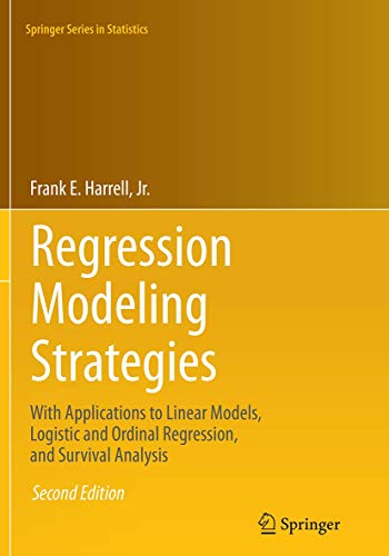 Regression Modeling Strategies: With Applications to Linear Models, Logistic and Ordinal Regression, and Survival Analysis (Springer Series in Statistics) von Springer