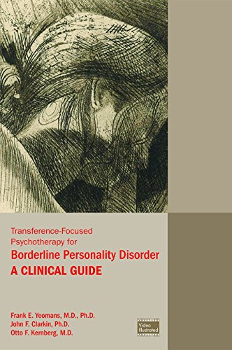 Transference-Focused Psychotherapy for Borderline Personality Disorder: A Clinical Guide Transference-Focused Psychotherapy for Borderline Personality Disorder: A Clinical Guide