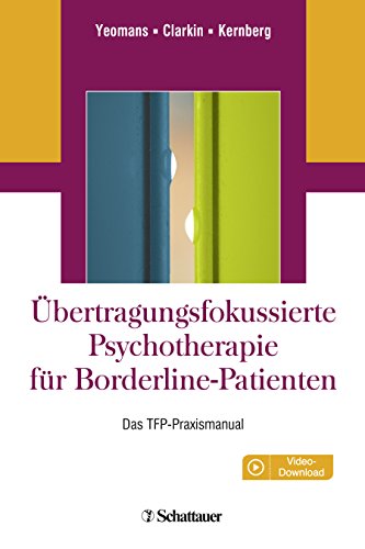 Übertragungsfokussierte Psychotherapie für Borderline-Patienten: Das TFP-Praxismanual. Online: Videos: Das TFP-Praxismanual. Download: Videos von Klett-Cotta / Schattauer