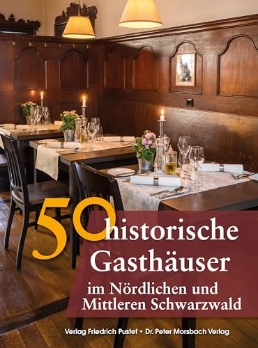 50 historische Gasthäuser im Nördlichen und Mittleren Schwarzwald (Bayerische Geschichte)