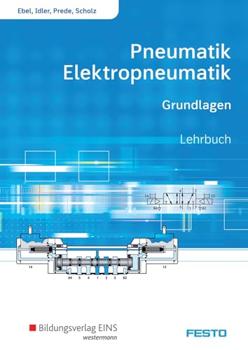 Pneumatik und Elektropneumatik: Grundlagen Schulbuch