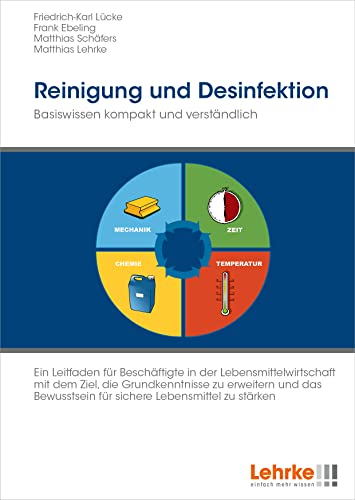 Reinigung & Desinfektion: Ein Leitfaden für Beschäftigte in der Lebensmittelwirtschaft mit dem Ziel, die Grundkenntnisse zu erweitern und das Bewusstsein für sichere Lebensmittel zu stärken von Lehrke Verlag