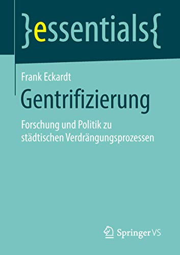 Gentrifizierung: Forschung und Politik zu städtischen Verdrängungsprozessen (essentials)