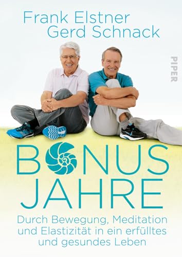 Bonusjahre: Durch Bewegung, Meditation und Elastizität in ein erfülltes und gesundes Leben | Die Kraft der Faszien und des Vagus Nerv Bonusjahre: Durch Bewegung, Meditation und Elastizität in ein erfülltes und gesundes Leben | Die Kraft der Faszien und des Vagus Nerv