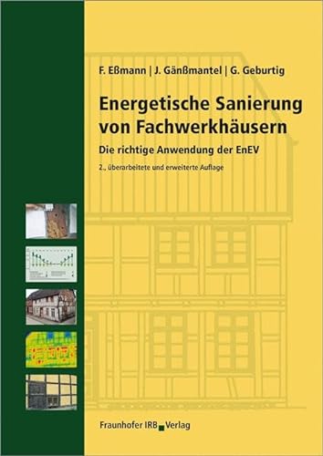 Energetische Sanierung von Fachwerkhäusern: Die richtige Anwendung der EnEV von Fraunhofer Irb Stuttgart