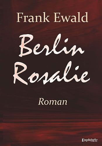 Berlin Rosalie: Roman