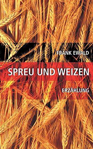 Spreu und Weizen