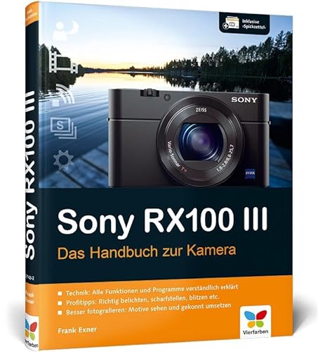 Sony RX100 III: 100% Praxiswissen und Expertentipps zu Ihrer Kamera