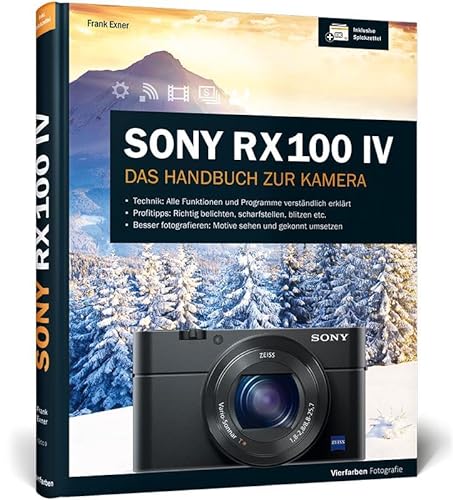 Sony RX100 IV: 100% Praxiswissen und Expertentipps zu Ihrer Kamera
