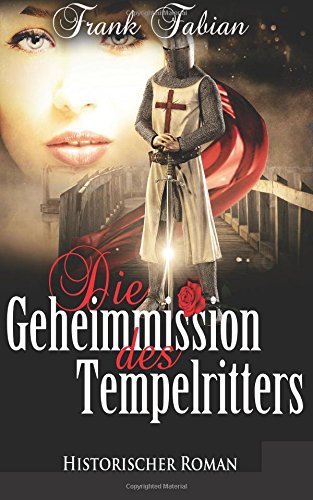 Die Geheimmission des Tempelritters von CreateSpace Independent Publishing Platform