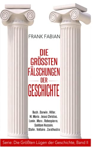 Die größten Fälschungen der Geschichte Die größten Fälschungen der Geschichte von CreateSpace Independent Publishing Platform