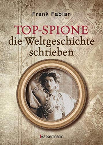 Top-Spione: die Weltgeschichte schrieben Top-Spione: die Weltgeschichte schrieben