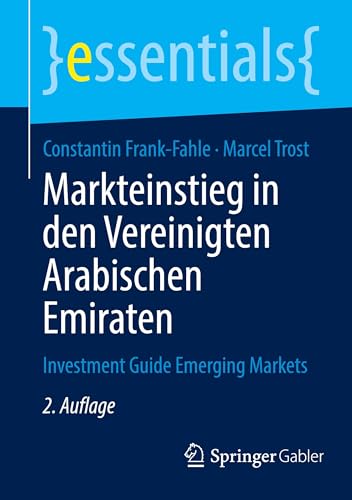 Markteinstieg in den Vereinigten Arabischen Emiraten: Investment Guide Emerging Markets (essentials) von Springer Gabler