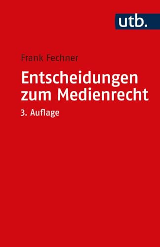 Entscheidungen zum Medienrecht: Auswahl für Studium und Praxis (Utb S, Band 2945) von UTB GmbH