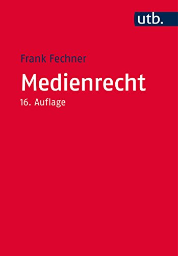 Medienrecht: Lehrbuch des gesamten Medienrechts unter besonderer Berücksichtigung von Presse, Rundfunk und Multimedia von UTB GmbH