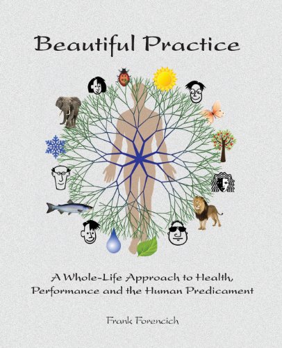 Beautiful Practice: An whole-life approach to health, performance and the human predicament