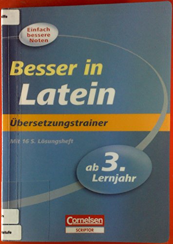 Besser in der Sekundarstufe I - Latein: Ab 3. Lernjahr - Übersetzungstrainer: Übungsbuch mit separatem Lösungsheft (16 S.)