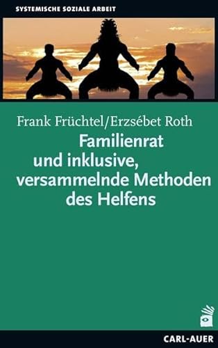 Familienrat und inklusive, versammelnde Methoden des Helfens (Soziale Arbeit) von Auer-System-Verlag, Carl