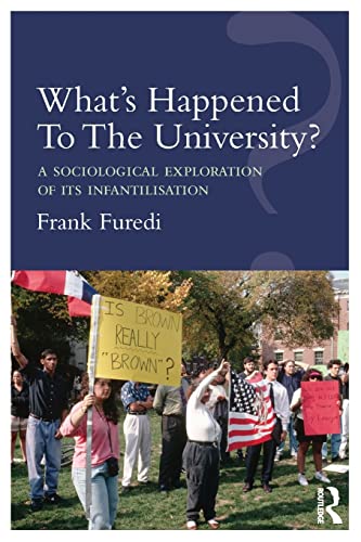 What's Happened To The University?: A Sociological Exploration of Its Infantilisation