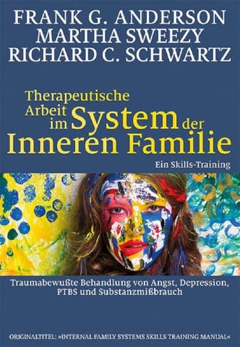 Therapeutische Arbeit im System der Inneren Familie: Traumabewußte Behandlung von Angst, Depression, PTBS und Substanzmißbrauch: Ein Skills-Training von G.P. Probst Verlag
