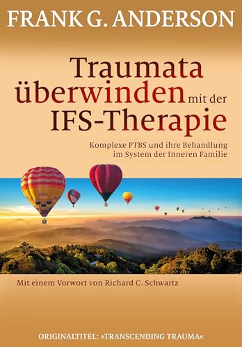 Traumata überwinden mit der IFS-Therapie: Komplexe PTBS und ihre Behandlung im System der Inneren Familie von G. P. Probst Verlag, Lichtenau