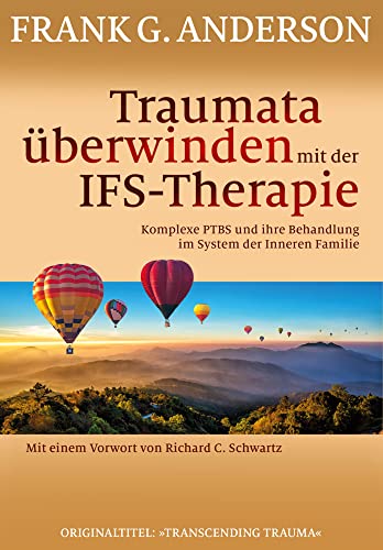 Traumata überwinden mit der IFS-Therapie: Komplexe PTBS und ihre Behandlung im System der Inneren Familie von G.P. Probst Verlag