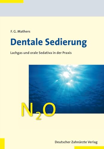 Dentale Sedierung: Lachgas und orale Sedativa in der Praxis von Deutscher Aerzte Verlag