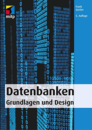 Datenbanken: Grundlagen und Design (mitp Professional)