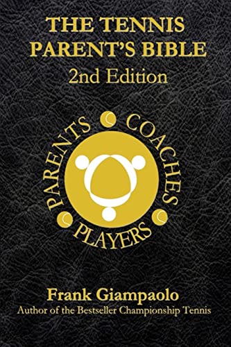The Tennis Parent's Bible: Second Edition von Createspace Independent Publishing Platform