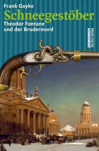 Schneegestöber: Theodor Fontane und der Brudermord
