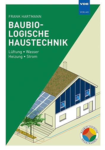 Baubiologische Haustechnik: Lüftung Wasser Heizung Strom von Vde Verlag GmbH