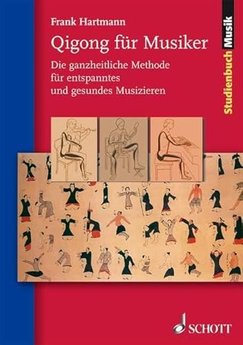 Qigong für Musiker: Die ganzheitliche Methode für entspanntes und gesundes Musizieren (Studienbuch Musik)