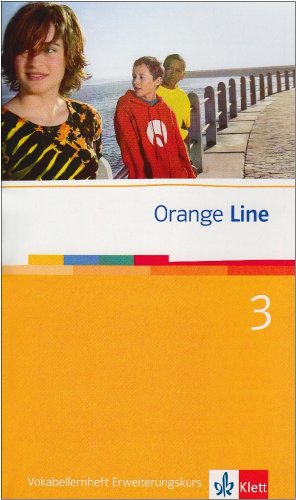 Orange Line 3 Erweiterungskurs: Vokabeln / Wortschatz Klasse 7 (Orange Line. Ausgabe ab 2005)