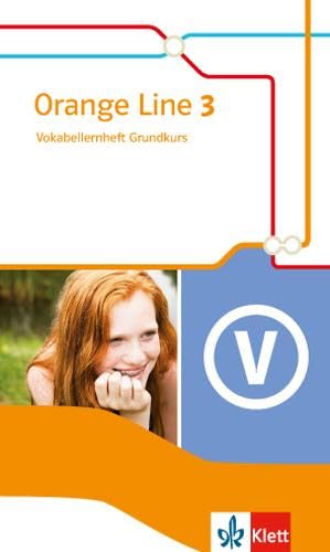 Orange Line 3 Grundkurs: Vokabellernheft Klasse 7 (Orange Line. Ausgabe ab 2014)